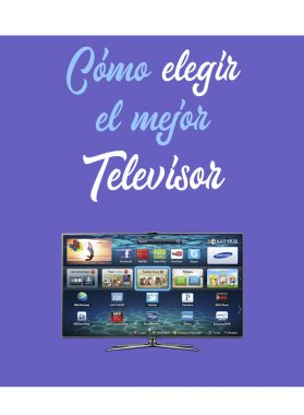 Cómo elegir el mejor Televisor para nuestro hogar